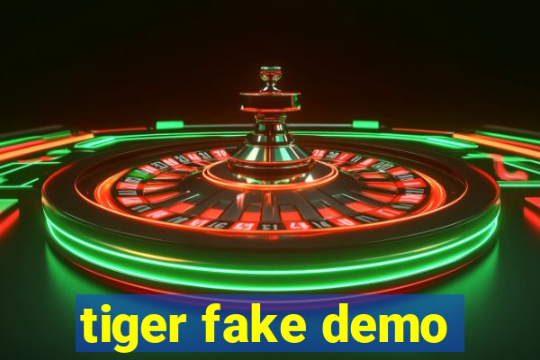 tiger fake demo